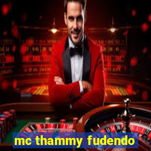 mc thammy fudendo